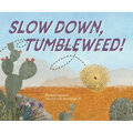 Slow Down, Tumbleweed! - Hardcover
