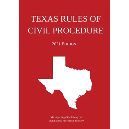 Texas Rules of Civil Procedure; 2021 Edition - Paperback