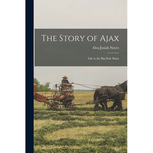 The Story of Ajax: Life in the Big Hole Basin