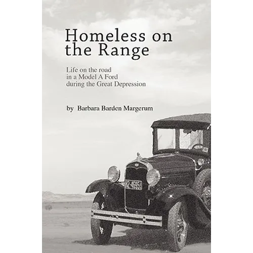 Homeless on the Range: Life on the Road in a Model A Ford