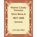 Marion County, Tennessee Deed Book A 1817-1826 - Paperback