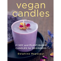 Vegan Candles: 21 Soy and Plant-Based Candles for Beginners - Paperback