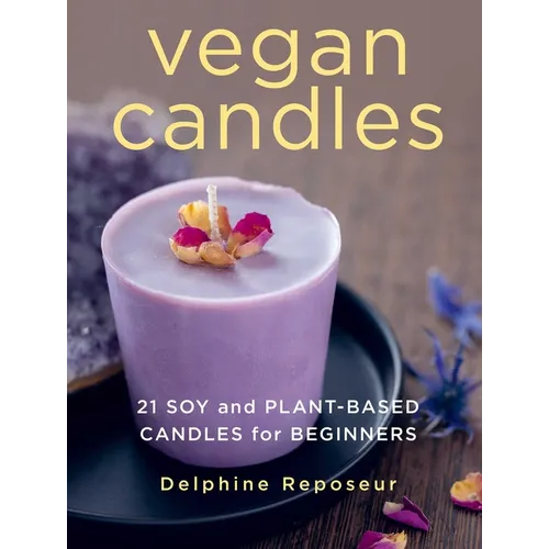 Vegan Candles: 21 Soy and Plant-Based Candles for Beginners - Paperback