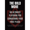 The Bold Move: An Ultimate Playbook for Conquering Your First Place - Paperback