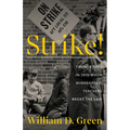 Strike!: Twenty Days in 1970 When Minneapolis Teachers Broke the Law