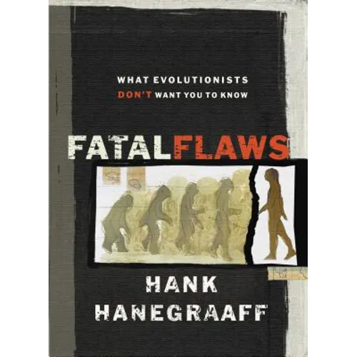 Fatal Flaws: What Evolutionists Don't Want You to Know - Paperback