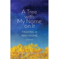 A Tree With My Name On It: Finding A Way Home - Paperback