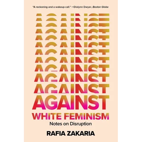 Against White Feminism: Notes on Disruption - Paperback