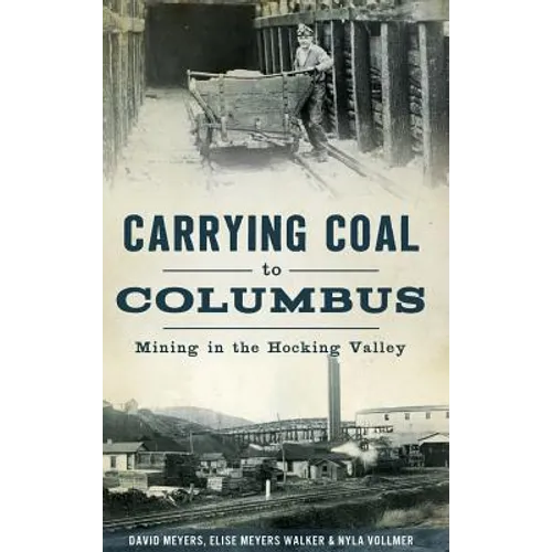 Carrying Coal to Columbus: Mining in the Hocking Valley