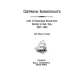 German Immigrants: Lists of Passengers Bound from Bremen to New York, 1847-1854, with Places of Origin