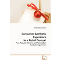 Consumer Aesthetic Experience in a Retail Context - Paperback