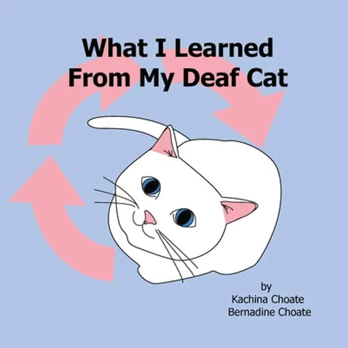 What I Learned From My Deaf Cat - Paperback