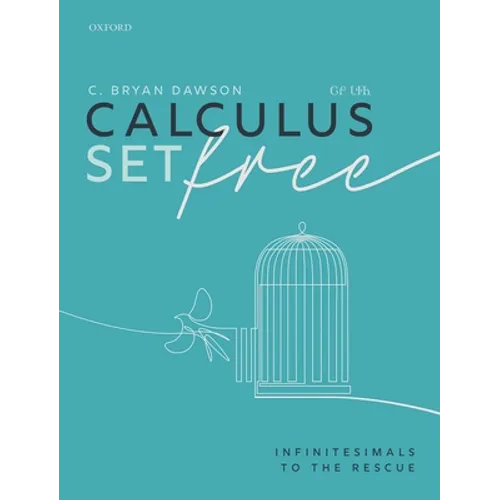 Calculus Set Free: Infinitesimals to the Rescue - Paperback