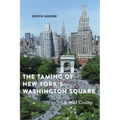 The Taming of New York's Washington Square: A Wild Civility