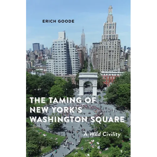 The Taming of New York's Washington Square: A Wild Civility