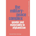 The Military-Peace Complex: Gender and Materiality in Afghanistan