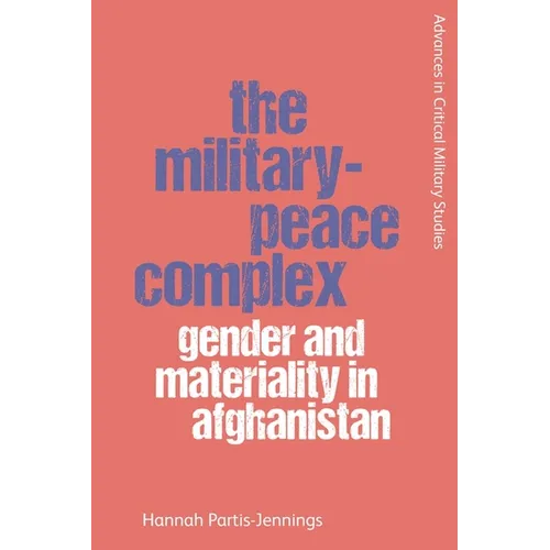 The Military-Peace Complex: Gender and Materiality in Afghanistan