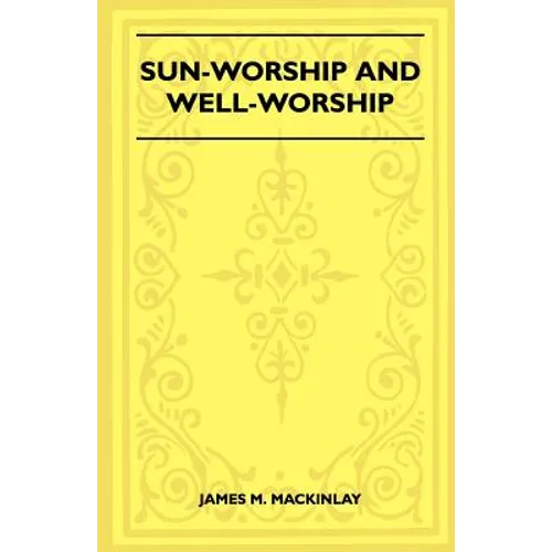 Sun-Worship and Well-Worship (Folklore History Series) - Paperback