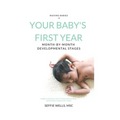 Your Baby's First Year: Month By Month Developmental Stages - Paperback