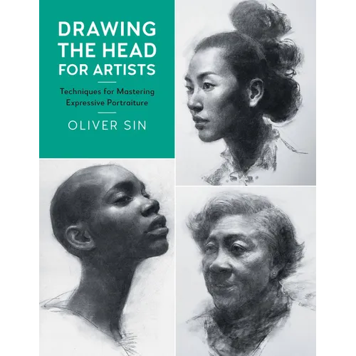 Drawing the Head for Artists: Techniques for Mastering Expressive Portraiture - Paperback