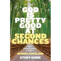 God Is Pretty Good At Second Chances Study Guide: My Personal Story - Paperback