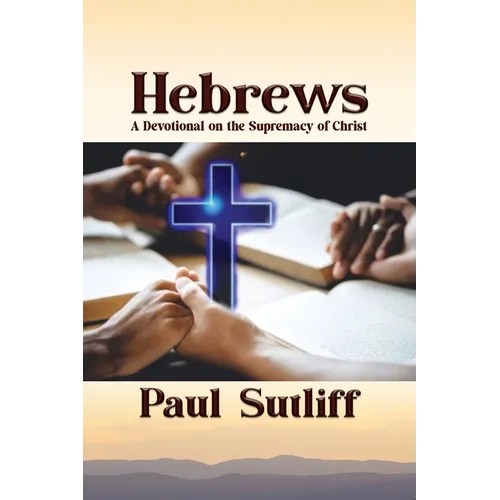 Hebrews: A Devotional on the Supremacy of Christ - Paperback