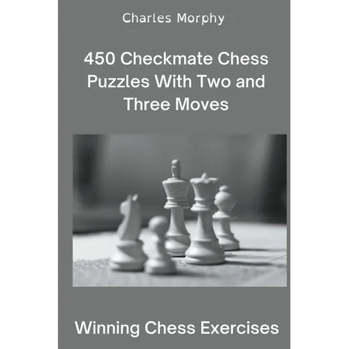 450 Checkmate Chess Puzzles With Two and Three Moves - Paperback