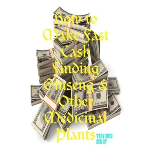 How to Make Fast Cash Finding Ginseng & Other Medicinal Plants - Paperback