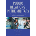 Public Relations in the Military: The Scope, Dynamic, and Future of Military Communications