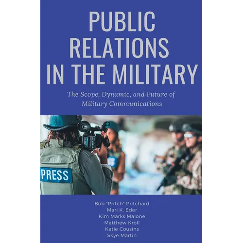 Public Relations in the Military: The Scope, Dynamic, and Future of Military Communications