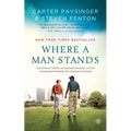Where a Man Stands: Two Different Worlds, an Impossible Situation, and the Unexpected Friendship That Changed Everything - Paperback