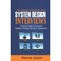 An Insider's Guide to Ace System Design Interviews: A Quick Guide to Answer System Design Interview Questions - Paperback