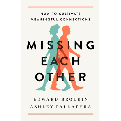 Missing Each Other: How to Cultivate Meaningful Connections - Hardcover