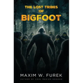 The Lost Tribes of Bigfoot - Paperback