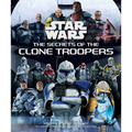 Star Wars: The Secrets of the Clone Troopers - Hardcover