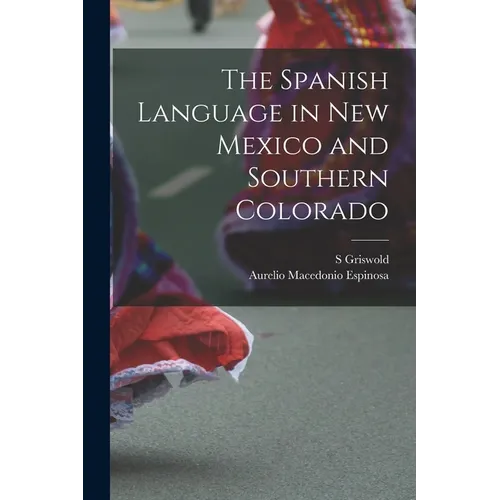 The Spanish Language in New Mexico and Southern Colorado