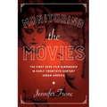 Monitoring the Movies: The Fight over Film Censorship in Early Twentieth-Century Urban America