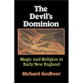 The Devil's Dominion: Magic and Religion in Early New England