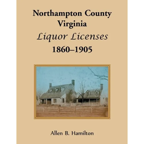Northampton County, Virginia Liquor Licenses, 1860-1905