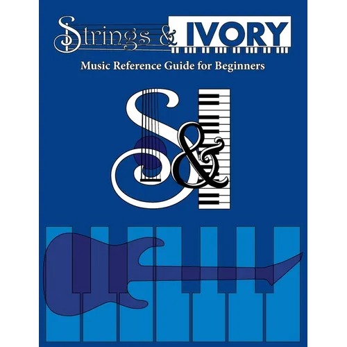 Strings and Ivory: Music Reference Guide For Beginners - Paperback