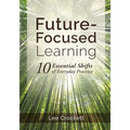 Future-Focused Learning: 10 Essential Shifts of Everyday Practice - Paperback