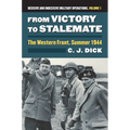 From Victory to Stalemate: The Western Front, Summer 1944?decisive and Indecisive Military Operations, Volume 1 - Hardcover