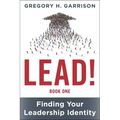 Lead! Book 1: Finding Your Leadership Identity - Hardcover
