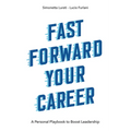 Fast Forward Your Career: A Personal Playbook to Boost Leadership - Paperback
