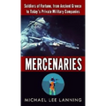 Mercenaries: Mercenaries: Soldiers of Fortune, from Ancient Greece to Today#s Private Military Companies - Mass Market Paperbound