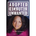 Adopted, Returned, Unwanted: My Foster Care Journey - Paperback