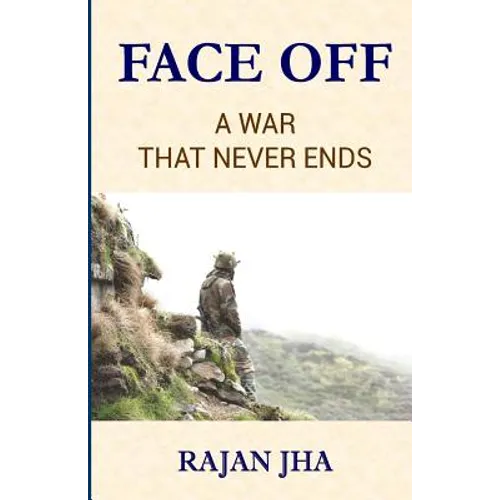 Face Off: A War that Never Ends - Rajan Jha Girje Publisher
