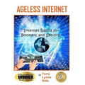 Ageless Internet: Internet BASICS for Boomers and Seniors - Paperback