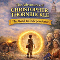 The Adventures of Christopher Thornbuckle: The Road to Independence