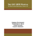 The GNU GRUB Manual: The GRand Unified Bootloader, Version 2.02 - Paperback